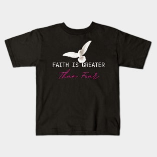 Faith Is Greater Than Fear Kids T-Shirt